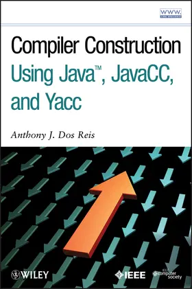 Dos Reis |  Compiler Construction Using Java, Javacc, and Yacc | Buch |  Sack Fachmedien