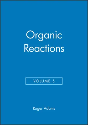  Organic Reactions, Volume 5 | Buch |  Sack Fachmedien