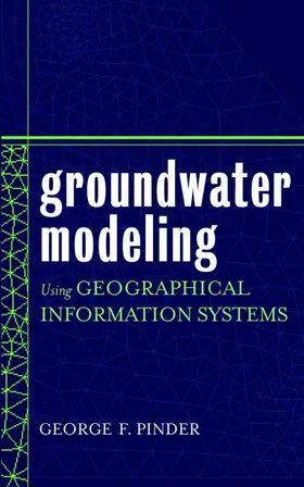 Pinder | Groundwater Modeling Using Geographical Information Systems | Buch | 978-0-471-08498-3 | www2.sack.de