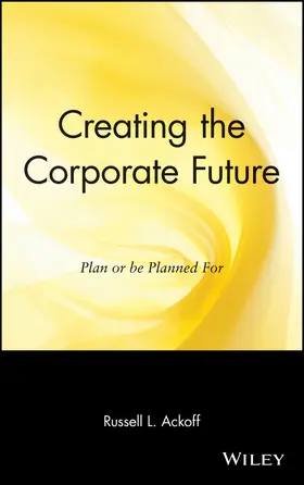 Ackoff |  Creating the Corporate Future | Buch |  Sack Fachmedien