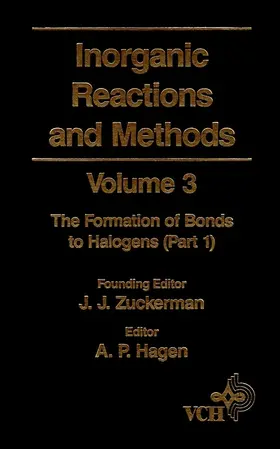 Hagen / Zuckerman |  Inorganic Reactions and Methods, the Formation of Bonds to Halogens (Part 1) | Buch |  Sack Fachmedien