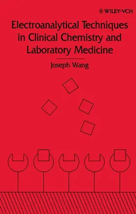Wang |  Electroanalytical Techniques in Clinical Chemistry and Laboratory Medicine | Buch |  Sack Fachmedien