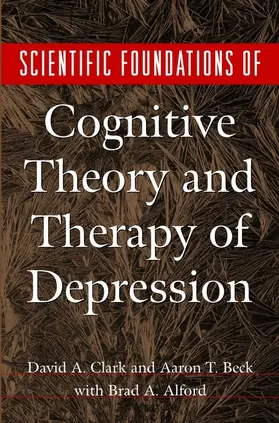 Clak / Beck |  Scientific Foundations of Cognitive Theory and Therapy of Depression | Buch |  Sack Fachmedien