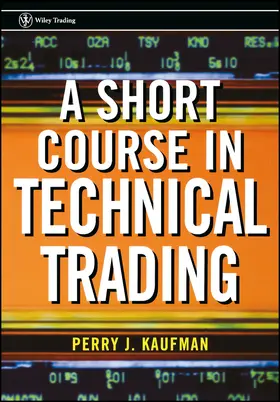 Kaufman | A Short Course in Technical Trading | Buch | 978-0-471-26848-2 | sack.de