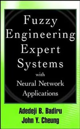 Badiru / Cheung |  Fuzzy Engineering Expert Systems with Neural Network Applications | eBook | Sack Fachmedien