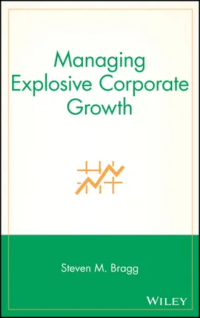 Bragg |  Managing Explosive Corporate Growth | Buch |  Sack Fachmedien