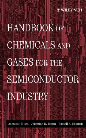 Misra / Hogan / Chorush |  Handbook of Chemicals and Gases for the Semiconductor Industry | Buch |  Sack Fachmedien