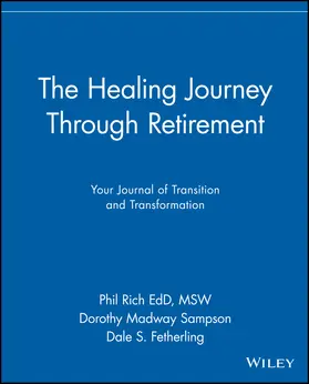 Rich / Sampson / Fetherling |  The Healing Journey Through Retirement | Buch |  Sack Fachmedien