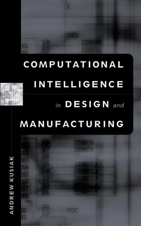 Kusiak |  Computational Intelligence in Design and Manufacturing | Buch |  Sack Fachmedien