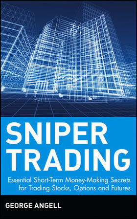 Angell |  Sniper Trading: Essential Short-Term Money-Making Secrets for Trading Stocks, Options, and Futures | Buch |  Sack Fachmedien