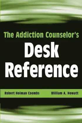 Coombs / Howatt |  The Addiction Counselor's Desk Reference | Buch |  Sack Fachmedien