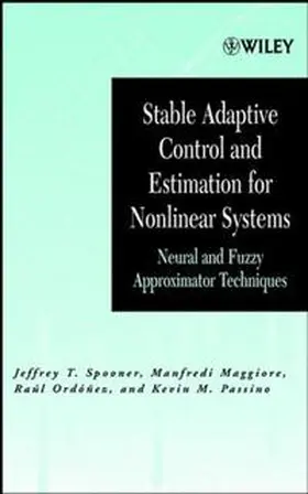 Spooner / Maggiore / Ordóñez |  Stable Adaptive Control and Estimation for Nonlinear Systems | eBook | Sack Fachmedien