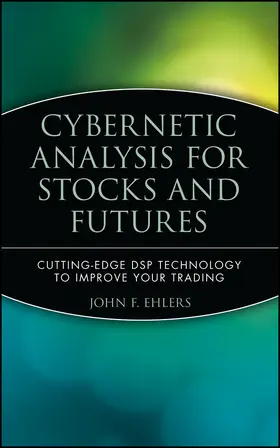 Ehlers | Cybernetic Analysis for Stocks and Futures | Buch | 978-0-471-46307-8 | sack.de