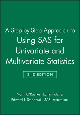 O'Rourke / Hatcher / Stepanski |  A Step-By-Step Approach to Using SAS for Univariate and Multivariate Statistics | Buch |  Sack Fachmedien