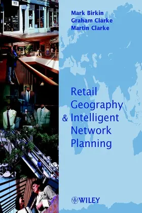 Birkin / Clarke |  Retail Geography and Intelligent Network Planning | Buch |  Sack Fachmedien