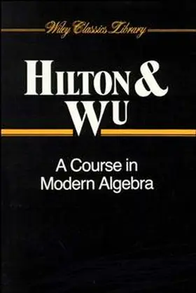 Hilton / Wu |  A Course in Modern Algebra | Buch |  Sack Fachmedien