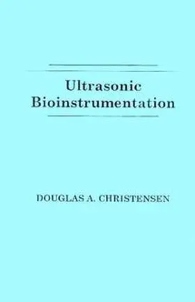 Christensen |  Ultrasonic Bioinstrumentation | Buch |  Sack Fachmedien