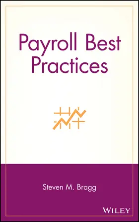 Bragg | Payroll Best Practices | Buch | 978-0-471-70226-9 | www2.sack.de