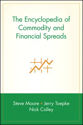 Moore / Toepke / Colley |  The Encyclopedia of Commodity and Financial Spreads | Buch |  Sack Fachmedien