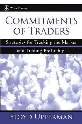 Upperman |  Commitments of Traders: Strategies for Tracking the Market and Trading Profitably | Buch |  Sack Fachmedien