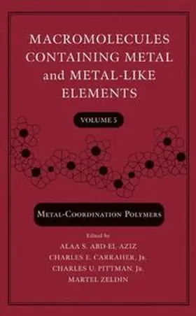 Abd-El-Aziz / Carraher / Pittman |  Macromolecules Containing Metal and Metal-Like Elements, Volume 5 | eBook | Sack Fachmedien