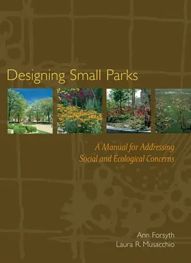 Forsyth / Musacchio |  Designing Small Parks | Buch |  Sack Fachmedien