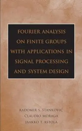 Stankovic / Moraga / Astola |  Fourier Analysis on Finite Groups with Applications in Signal Processing and System Design | eBook | Sack Fachmedien