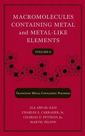 Abd-El-Aziz / Carraher / Pittman |  Macromolecules Containing Metal and Metal-Like Elements, Volume 6 | eBook | Sack Fachmedien