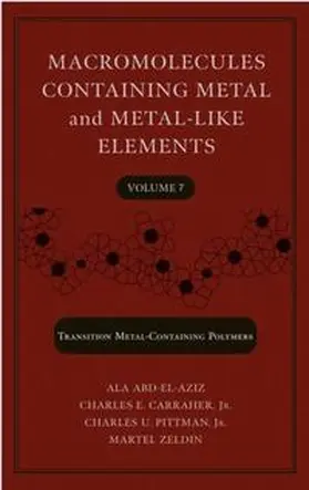 Abd-El-Aziz / Carraher / Pittman |  Macromolecules Containing Metal and Metal-Like Elements, Volume 7 | eBook | Sack Fachmedien