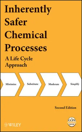 Inherently Safer Chemical Processes: A Life Cycle Approach | Buch | 978-0-471-77892-9 | sack.de