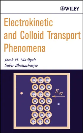 Masliyah / Bhattacharjee |  Electrokinetic and Colloid Transport Phenomena | Buch |  Sack Fachmedien