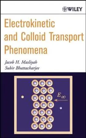 Masliyah / Bhattacharjee |  Electrokinetic and Colloid Transport Phenomena | eBook | Sack Fachmedien