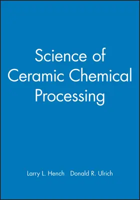 Hench / Ulrich |  Science of Ceramic Chemical Processing | Buch |  Sack Fachmedien