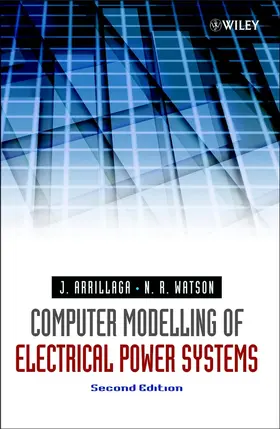 Arrillaga / Watson |  Computer Modelling of Electrical Power Systems | Buch |  Sack Fachmedien