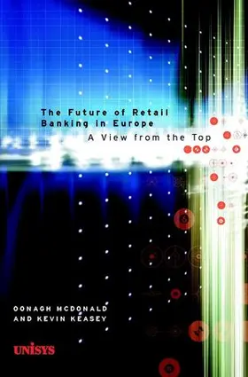 Keasey / McDonald |  The Future of Retail Banking in Europe: A View from the Top | Buch |  Sack Fachmedien