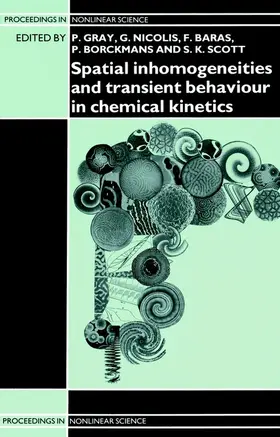 Gray / Nicolis / Baras |  Spatial Inhomogeneities and Transient Behaviour in Chemical Kinetics | Buch |  Sack Fachmedien
