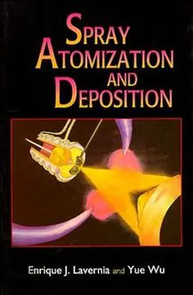 Lavernia / Wu |  Spray Atomization and Deposition | Buch |  Sack Fachmedien