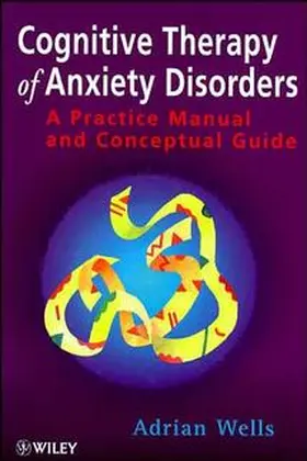 Wells |  Cognitive Therapy of Anxiety Disorders | Buch |  Sack Fachmedien
