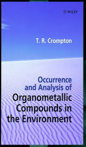 Crompton |  Occurrence and Analysis of Organometallic Compounds in the Environment | Buch |  Sack Fachmedien
