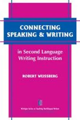 Weissberg |  Connecting Speaking & Writing in Second Language Writing Instruction | Buch |  Sack Fachmedien
