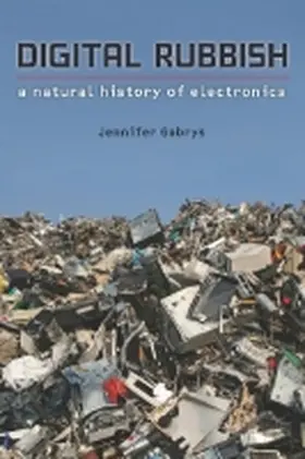 Gabrys |  Digital Rubbish | Buch |  Sack Fachmedien