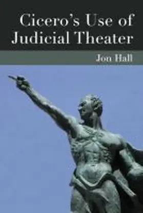 Hall |  Cicero's Use of Judicial Theater | Buch |  Sack Fachmedien