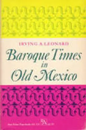 Leonard |  Baroque Times in Old Mexico: Seventeenth-Century Persons, Places, and Practices | Buch |  Sack Fachmedien