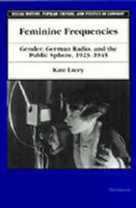 Lacey |  Feminine Frequencies: Gender, German Radio, and the Public Sphere 1923-1945 | Buch |  Sack Fachmedien
