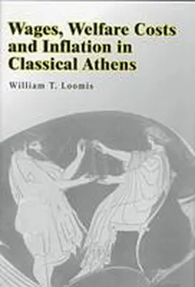 Loomis |  Wages, Welfare Costs, and Inflation in Classical Athens | Buch |  Sack Fachmedien