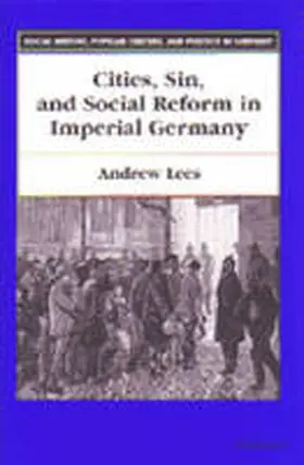 Lees |  Cities, Sin, and Social Reform in Imperial Germany | Buch |  Sack Fachmedien