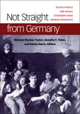 Taylor / Timm / Herrn |  Not Straight from Germany: Sexual Publics and Sexual Citizenship Since Magnus Hirschfeld | Buch |  Sack Fachmedien