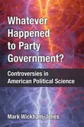 Wickham-Jones |  Whatever Happened to Party Government? | Buch |  Sack Fachmedien