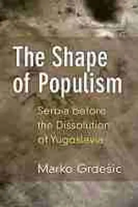 Grdesic |  The Shape of Populism: Serbia Before the Dissolution of Yugoslavia | Buch |  Sack Fachmedien