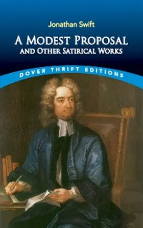Swift |  A Modest Proposal and Other Satirical Works | eBook | Sack Fachmedien